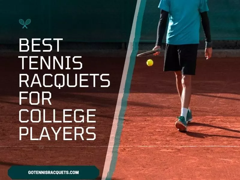 Best Tennis Racquets for College Players in 2022