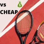 Difference Between Cheap & Expensive Tennis Racquet